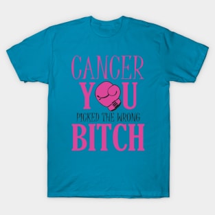 Cancer, you picked the wrong bitch! T-Shirt